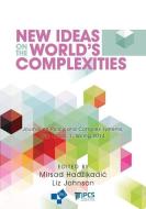 New Ideas on the World's Complexities di Mirsad Hadzikadic edito da Westphalia Press