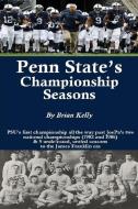 Penn State's Championship Seasons: PSU's first championship all the way past JoePa's two national championships (1982 an di Brian Kelly edito da LIGHTNING SOURCE INC