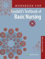 Workbook For Rosdahl's Textbook Of Basic Nursing di Caroline Rosdahl edito da LWW