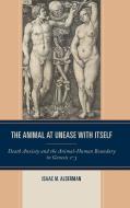 Animal At Unease With Itselfdcb di Isaac Alderman edito da Rowman & Littlefield