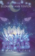 Lotus Petals di Elizabeth Ann Fenton edito da Balboa Press