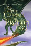 The Land Of Twydell And The Dragon Egg di Daisy Bourne edito da LIGHTNING SOURCE INC