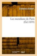 Les mendians de Paris di Robert-C edito da HACHETTE LIVRE