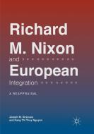 Richard M. Nixon and European Integration di Hang Thi Thuy Nguyen, Joseph M. Siracusa edito da Springer International Publishing