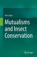 Mutualisms and Insect Conservation di Tim R. New edito da Springer International Publishing
