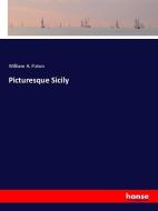Picturesque Sicily di William A. Paton edito da hansebooks