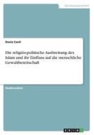 Die religiös-politische Ausbreitung des Islam und ihr Einfluss auf die menschliche Gewaltbereitschaft di Deniz Canli edito da GRIN Verlag