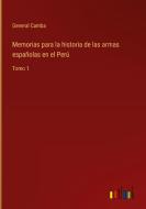 Memorias para la historia de las armas españolas en el Perú di General Camba edito da Outlook Verlag
