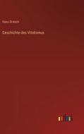 Geschichte des Vitalismus di Hans Driesch edito da Outlook Verlag
