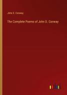 The Complete Poems of John D. Conway di John D. Conway edito da Outlook Verlag