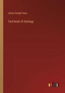 Text-book of Geology di James Dwight Dana edito da Outlook Verlag