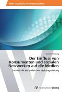Der Einfluss von Konsumenten und sozialen Netzwerken auf die Medien di Christian Hartung edito da AV Akademikerverlag
