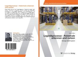 Logistikprozesse - Potentiale erkennen und nutzen di Fabian Weber edito da AV Akademikerverlag