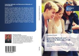 Learning Aptitude and Behavioral Attitudes of LIS Students di Shashikant Rokade edito da SPS