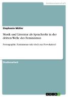 Musik und Literatur als Sprachrohr in der dritten Welle des Feminismus di Stephanie Müller edito da GRIN Publishing