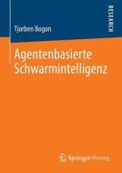 Agentenbasierte Schwarmintelligenz di Tjorben Bogon edito da Springer Fachmedien Wiesbaden