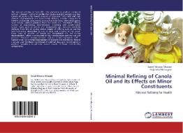 Minimal Refining of Canola Oil and its Effects on Minor Constituents di Saeed Mirzaee Ghazani, Alejandro Marangoni edito da LAP Lambert Academic Publishing