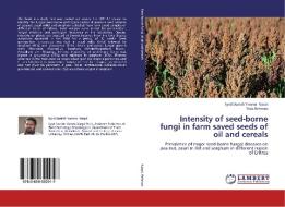 Intensity of seed-borne fungi in farm saved seeds of oil and cereals di Syed Danish Yaseen Naqvi, Nida Rehman edito da LAP Lambert Academic Publishing