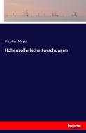 Hohenzollerische Forschungen di Christian Meyer edito da hansebooks