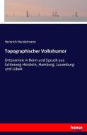 Topographischer Volkshumor di Heinrich Handelmann edito da hansebooks
