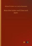 Reise über Indien und China nach Japan. di Richard Freiherr von und zu Eisenstein edito da Outlook Verlag