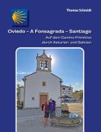 Oviedo - A Fonsagrada - Santiago di Thomas Schmidt edito da Books on Demand