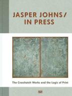 Jasper Johns/in Press di Quick J, Jennifer L. Roberts edito da Hatje Cantz