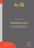 Zukunftsmarkt China di Christian Strohm edito da Diplomica Verlag