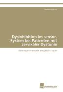 Dysinhibition im sensor. System bei Patienten mit zervikaler Dystonie di Clemens Vollrath edito da Südwestdeutscher Verlag für Hochschulschriften AG  Co. KG