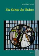 Die Gebote des Ordens di Jan-Michael Dettmer edito da Books on Demand