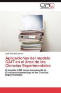 Aplicaciones del modelo CAIT en el área de las Ciencias Experimentales di José Julio Real García edito da LAP Lambert Acad. Publ.
