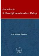 Geschichte des Schleswig-Holsteinischen Kriegs di Adelbert von Baudissin edito da UNIKUM