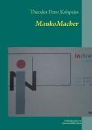 MankoMacher di Theodor Peter Kohpeiss edito da Books on Demand