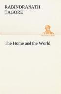 The Home and the World di Rabindranath Tagore edito da TREDITION CLASSICS