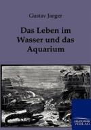 Das Leben im Wasser und das Aquarium di Gustav Jaeger edito da TP Verone Publishing