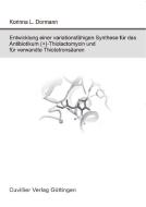 Entwicklung einer variationsfähigen Synthese für das Antibiotikum (+)-Thiolactomycin und für verwandte Thiotetronsäuren di Korinna Dormann edito da Cuvillier Verlag