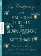 Vom magischen Leuchten des Glühwürmchens bei Mitternacht di Sy Montgomery edito da Knesebeck Von Dem GmbH