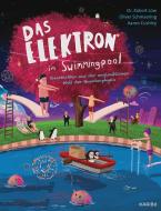 Das Elektron im Schwimmbad di Robert Löw, Oliver Schmaering edito da Edel Kids Books