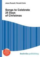 Songs To Celebrate 25 Days Of Christmas edito da Book On Demand Ltd.