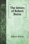 The letters of Robert Burns di Robert Burns edito da Book on Demand Ltd.