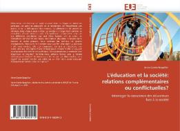 L'éducation et la société: relations complémentaires ou conflictuelles? di Anne-Carole Boquillon edito da Editions universitaires europeennes EUE