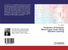 Prediction Of Diabetes Blood Sugar Levels Using Machine Learning di Adil Kondiloglu edito da LAP Lambert Academic Publishing