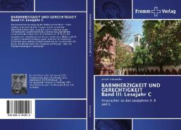 BARMHERZIGKEIT UND GERECHTIGKEIT Band III: Lesejahr C di Joseph Schumacher edito da Fromm Verlag
