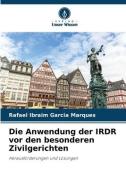 Die Anwendung der IRDR vor den besonderen Zivilgerichten di Rafael Ibraim Garcia Marques edito da Verlag Unser Wissen