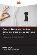 Que voit-on de l'autre côté du trou de la serrure ? di Anahi Luna, María Belén Franco edito da Editions Notre Savoir