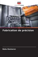 Fabrication de précision di Babu Baskaran edito da Editions Notre Savoir