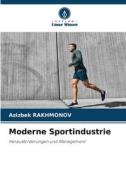 Moderne Sportindustrie di Azizbek Rakhmonov edito da Verlag Unser Wissen