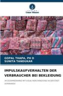 IMPULSKAUFVERHALTEN DER VERBRAUCHER BEI BEKLEIDUNG di Ph D Thapa, Sunita Tandukar edito da Verlag Unser Wissen