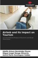 Airbnb and its Impact on Tourism di Adolfo Arturo Hernández Osuna, Miguel Angel Monge Olivarria, Astrid Maria Dominguez Valdez edito da Our Knowledge Publishing