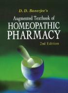 Augmented Textbook of Homoeopathic Pharmacy di D. D. Banerjee edito da B Jain Publishers Pvt Ltd